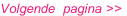 Volgende  pagina >>